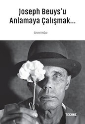 Joseph Beuys’u Anlamaya Çalışmak - Tekhne Yayınları