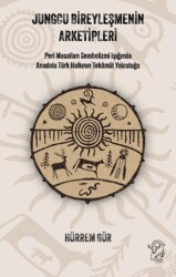 Jungcu Bireyleşmenin Arketipleri - Peri Masalları Sembolizmi Işığında Anadolu Türk Halkının Tekâmül Yolculuğu - Minotor Kitap