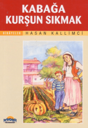 Kabağa Kurşun Sıkmak - Hikmet Neşriyat - Kafdağı Gençlik Kitapları