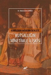 Kabileden Modern Devlete Kutsallığın Yönetimle İlişkisi - Paradigma Akademi Yayınları