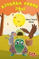 Kabuğum Çoook Ağır - Çıra Çocuk Yayınları