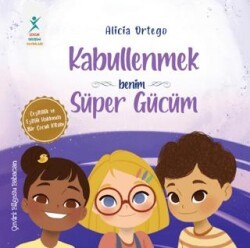Kabullenmek Benim Süper Gücüm - Çocuk Gelişimi Yayınları