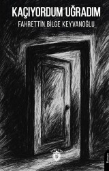 Kaçıyordum Uğradım - Dorlion Yayınları