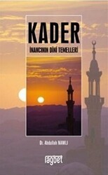 Kader İnancının Dini Temelleri - Rağbet Yayınları