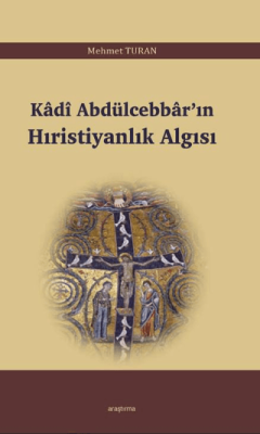 Kadi Abdülcebbar’ın Hıristiyanlık Algısı - 1
