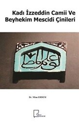 Kadı İzzeddin Camii ve Beyhekim Mescidi Çinileri - Gece Akademi