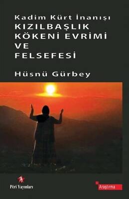 Kadim Kürt İnanışı Kızılbaşlık Kökeni Evrimi ve Felsefesi