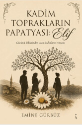 Kadim Toprakların Papatyası: Elif - İkinci Adam Yayınları