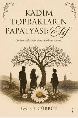 Kadim Toprakların Papatyası: Elif - 1