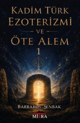 Kadim Türk Ezoterizmi ve Öte Alem - 1 - 1
