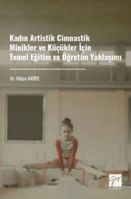 Kadın Artistik Cimnastik Minikler ve Küçükler İçin Temel Eğitim ve Öğretim Yaklaşımı - 1