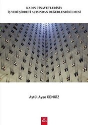 Kadın Cinayetlerinin İşyeri Şiddeti Açısından Değerlendirilmesi - Dora Basım Yayın