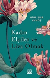 Kadın Elçiler Ve Liva Olmak - Anatolia Kitap