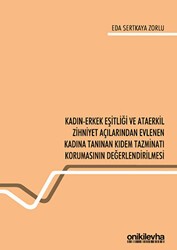 Kadın-Erkek Eşitliği ve Ataerkil Zihniyet Açılarından Evlenen Kadına Tanınan Kıdem Tazminatı Korumasının Değerlendirilmesi - On İki Levha Yayınları