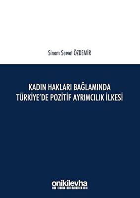 Kadın Hakları Bağlamında Türkiye`de Pozitif Ayrımcılık İlkesi - 1