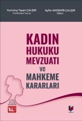 Kadın Hukuku Mevzuatı ve Mahkeme Kararları - Adalet Yayınevi