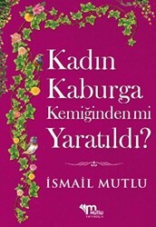 Kadın Kaburga Kemiğinden Mi Yaratıldı? Hz. Adem`i Hz. Havva`mı Kandırdı? - Mutlu Yayınevi