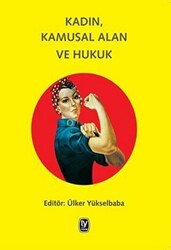 Kadın, Kamusal Alan ve Hukuk - Tekin Yayınevi