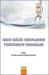 Kadın Sağlığı Sorunlarının Psikosomatik Yansımaları - Detay Yayıncılık