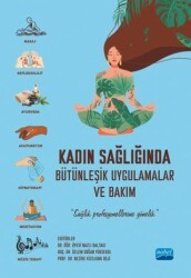 Kadın Sağlığında Bütünleşik Uygulamalar ve Bakım - Nobel Akademik Yayıncılık
