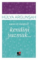 Kadın ve Edebiyat: Kendini Yazmak - Kesit Yayınları