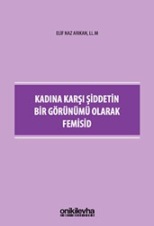 Kadına Karşı Şiddetin Bir Görünümü Olarak Femisid - On İki Levha Yayınları
