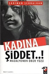 Kadına Şiddet..! Madalyonun Öbür Yüzü - IQ Kültür Sanat Yayıncılık