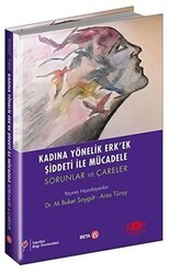 Kadına Yönelik Erk’ek Şiddeti ile Mücadele - Beta Yayınevi