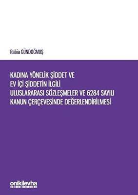 Kadına Yönelik Şiddet ve Ev İçi Şiddetin İlgili Uluslararası Sözleşmeler ve 6284 Sayılı Kanun Çerçevesinde Değerlendirilmesi - 1