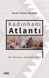 Kadınhanı Atlantı - Bir Bozulus Türkmen Köyü - Çizgi Kitabevi Yayınları