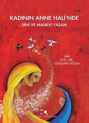 Kadının Anne Hali`nde Dini ve Manevi Yaşam - Çamlıca Yayınları