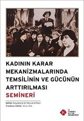 Kadının Karar Mekanizmalarında Temsilinin ve Gücünün Arttırılması Semineri - İstanbul Kültür Üniversitesi - İKÜ Yayınevi