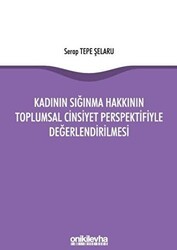 Kadının Sığınma Hakkının Toplumsal Cinsiyet Perspektifiyle Değerlendirilmesi - On İki Levha Yayınları
