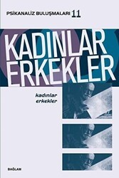 Kadınlar Erkekler - Psikanaliz Buluşmaları 11 - Bağlam Yayınları