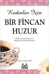 Kadınlar İçin Bir Fincan Huzur - Arkadaş Yayınları