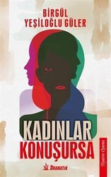 Kadınlar Konuşursa - Dramatik Yayınları