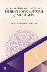 Kadınlara Dair Ayetler Özelinde Tefsir ve Sosyokültürel Çevre İlişkisi - Türkiye Diyanet Vakfı Yayınları