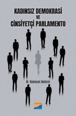 Kadınsız Demokrasi ve Cinsiyetçi Parlamento - 1