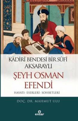 Kadiri Bendesi Bir Sufi Aksaraylı Şeyh Osman Efendi - 1