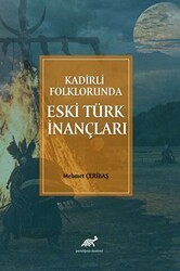 Kadirli Folklorunda Eski Türk İnançları - Paradigma Akademi Yayınları