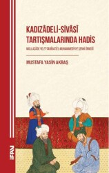 Kadızâdeli-Sivâsî Tartışmalarında Hadis - Marmara Üniversitesi İlahiyat Fakültesi Vakfı