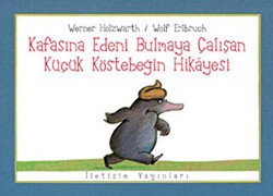 Kafasına Edeni Bulmaya Çalışan Küçük Köstebeğin Hikayesi - İletişim Yayınevi