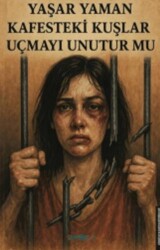 Kafesteki Kuşlar Uçmayı Unutur mu - Gimsetap Yayınları