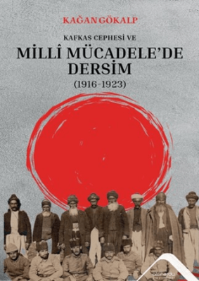Kafkas Cephesi ve Milli Mücadele`de Dersim 1916-1923 - 1