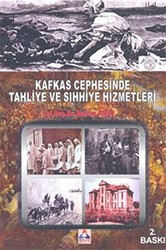 Kafkas Cephesinde Tahliye ve Sıhhiye Hizmetleri - Sonçağ Yayınları