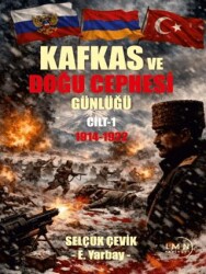 Kafkas ve Doğu Cephesi Günlüğü 1. Cilt 1914 - 1922 - Liman Yayınevi