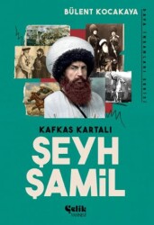 Kafkas Kartalı Şeyh Şamil - Dava İnsanları Serisi - Çelik Yayınevi