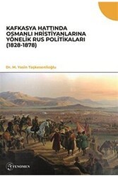 Kafkasya Hattında Osmanlı Hristiyanlarına Yönelik Rus Politikaları 1828-1878 - Fenomen Yayıncılık