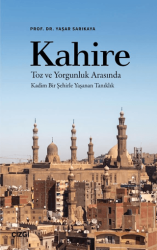 Kahire Toz ve Yorgunluk Arasında Kadim Bir Şehirle Yaşanan Tanıklık - Çizgi Kitabevi Yayınları