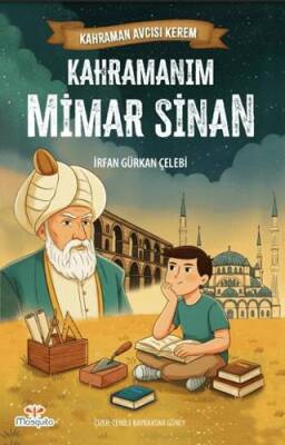 Kahraman Avcısı Kerem – Kahramanım Mimar Sinan - 1
